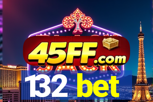 132 bet